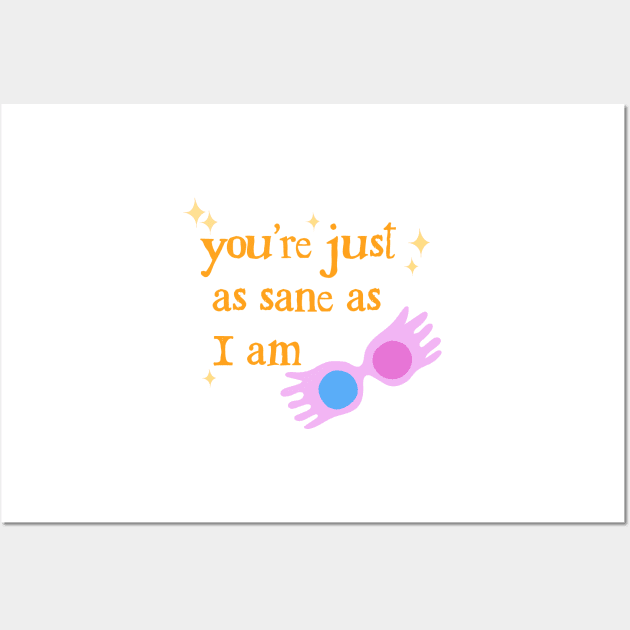 You're Just as Sane as I Am Wall Art by ClaraMceneff